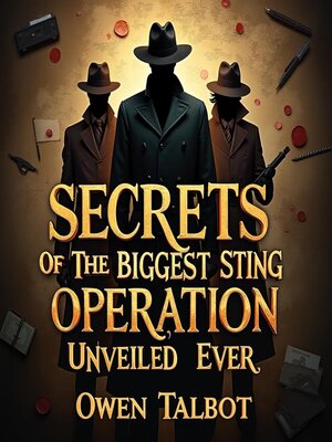 cover image of Secrets of the Biggest Sting Operation Unveiled Ever